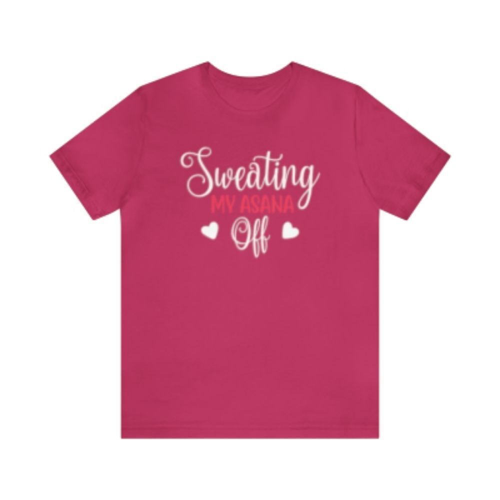 Sweating My Asana Off: A Humorous and Motivational Shirt for Yoga Enthusiasts